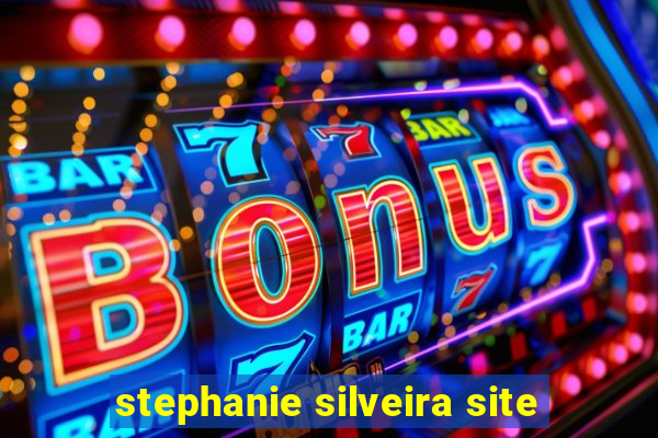 stephanie silveira site